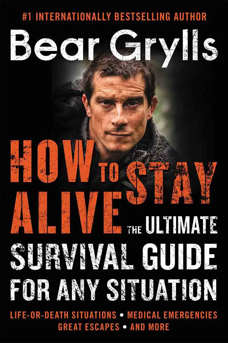 how to stay alive bear grylls