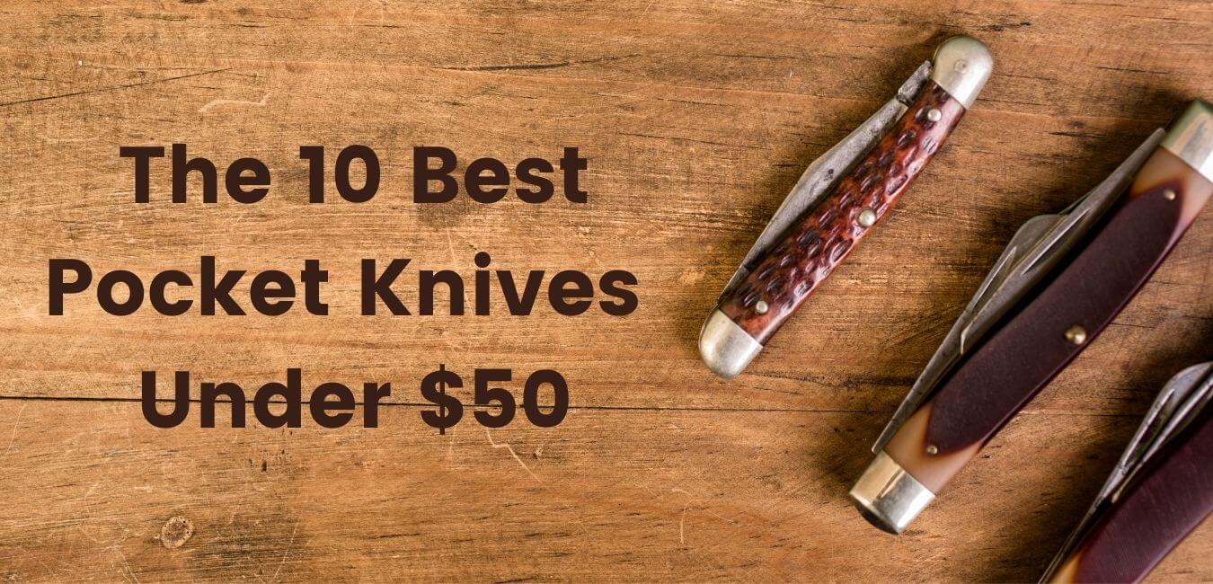 Best Pocket Knives Under $50