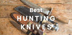 The Best Hunting Knives